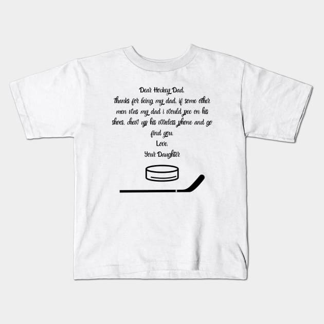 Dear Hockey Dad...Your Daughter Kids T-Shirt by Giftadism